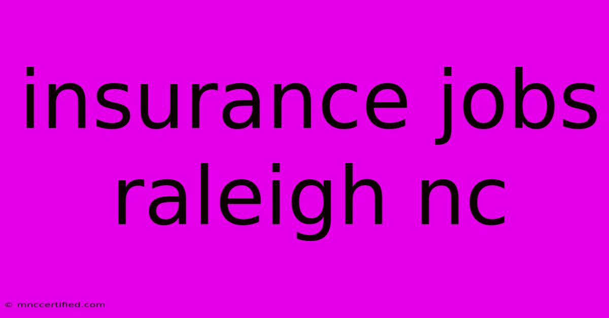 Insurance Jobs Raleigh Nc