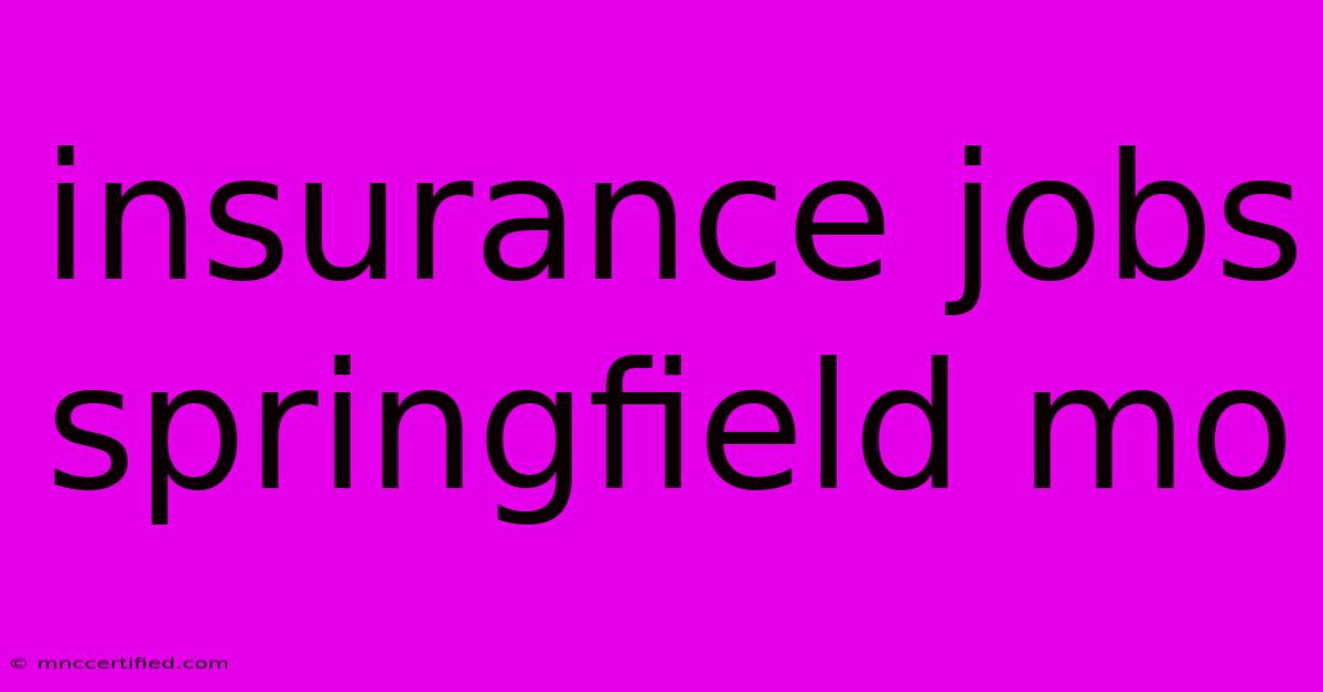 Insurance Jobs Springfield Mo