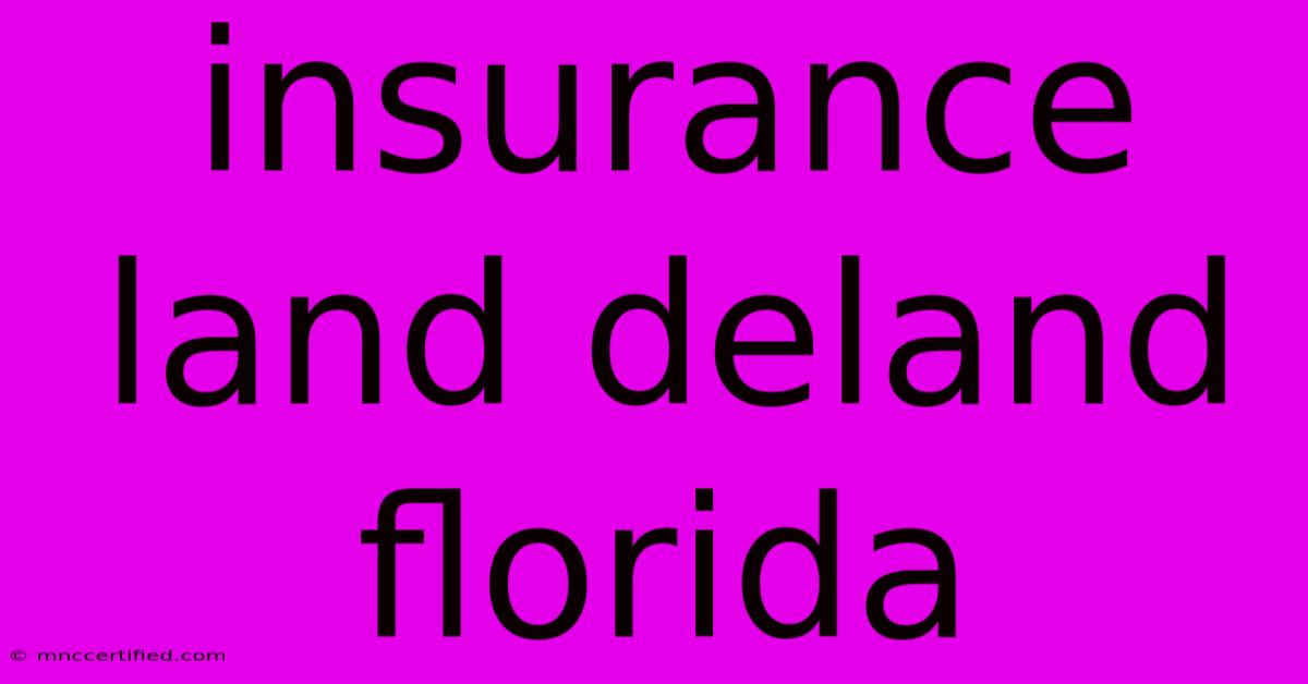 Insurance Land Deland Florida