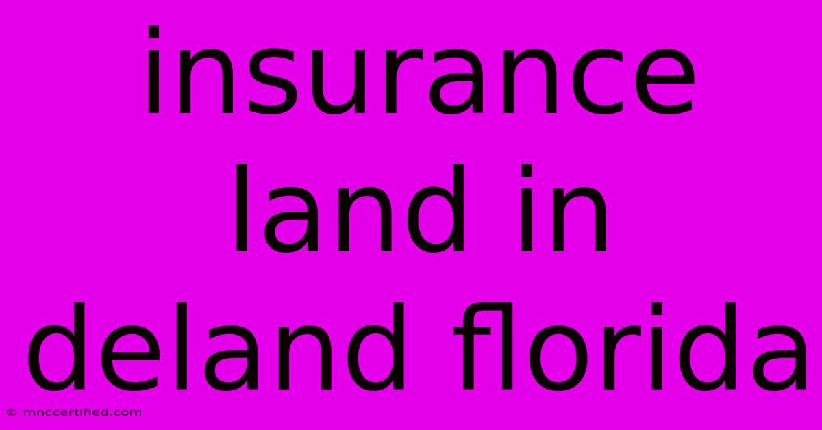 Insurance Land In Deland Florida