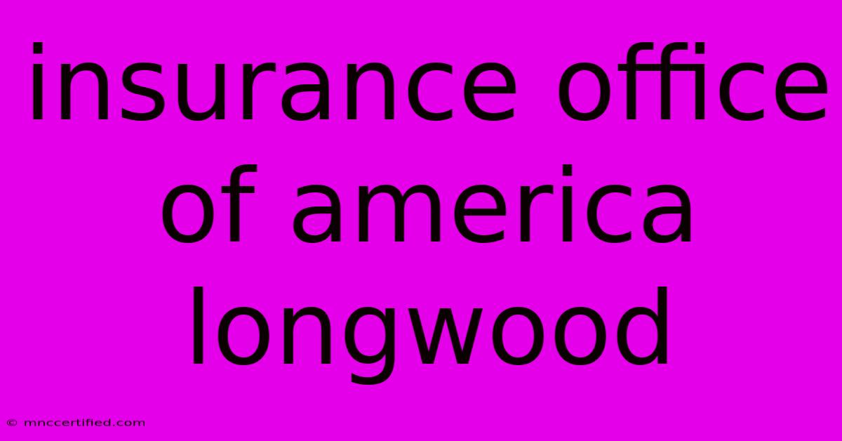 Insurance Office Of America Longwood