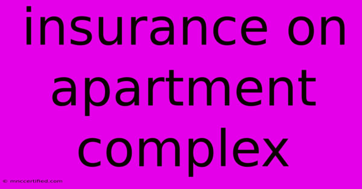 Insurance On Apartment Complex