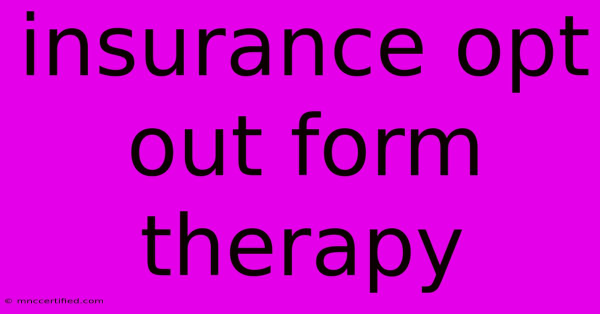 Insurance Opt Out Form Therapy