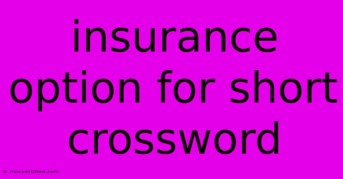 Insurance Option For Short Crossword