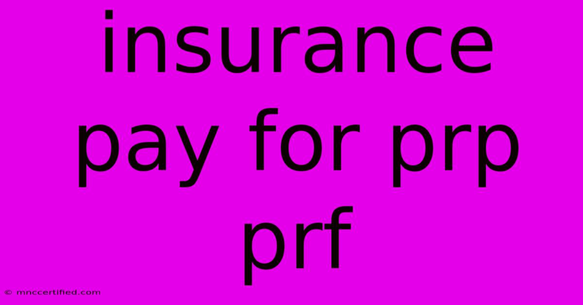 Insurance Pay For Prp Prf