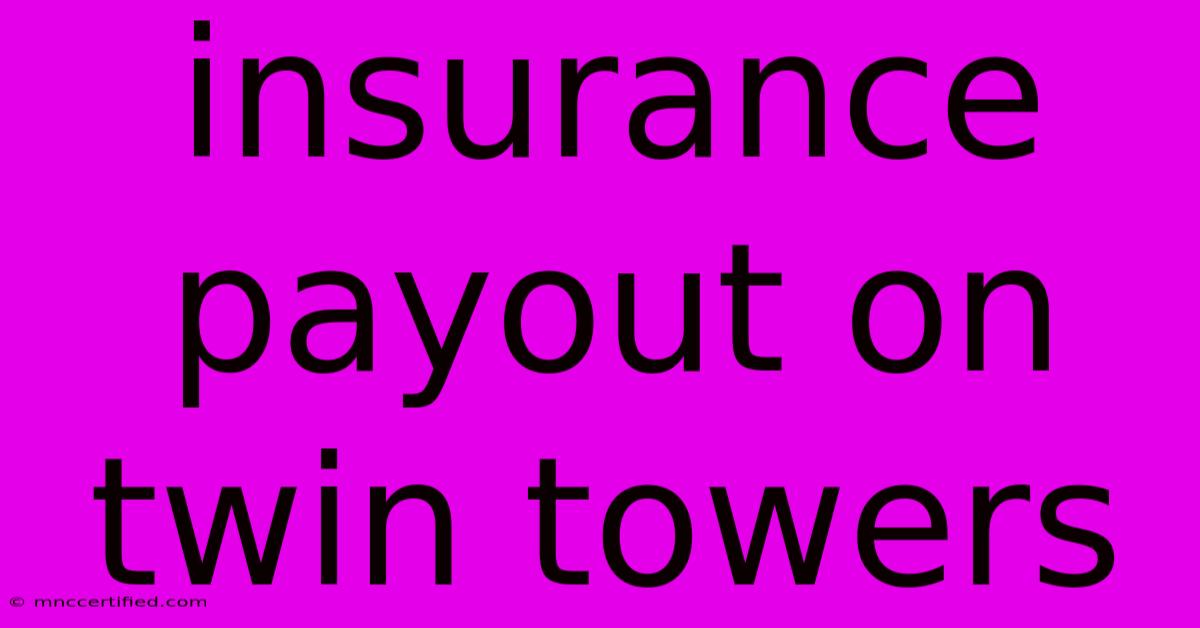 Insurance Payout On Twin Towers