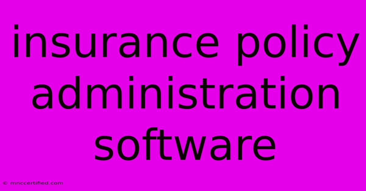 Insurance Policy Administration Software