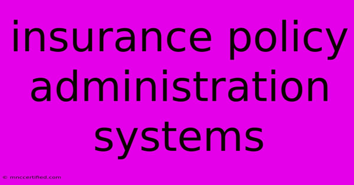 Insurance Policy Administration Systems