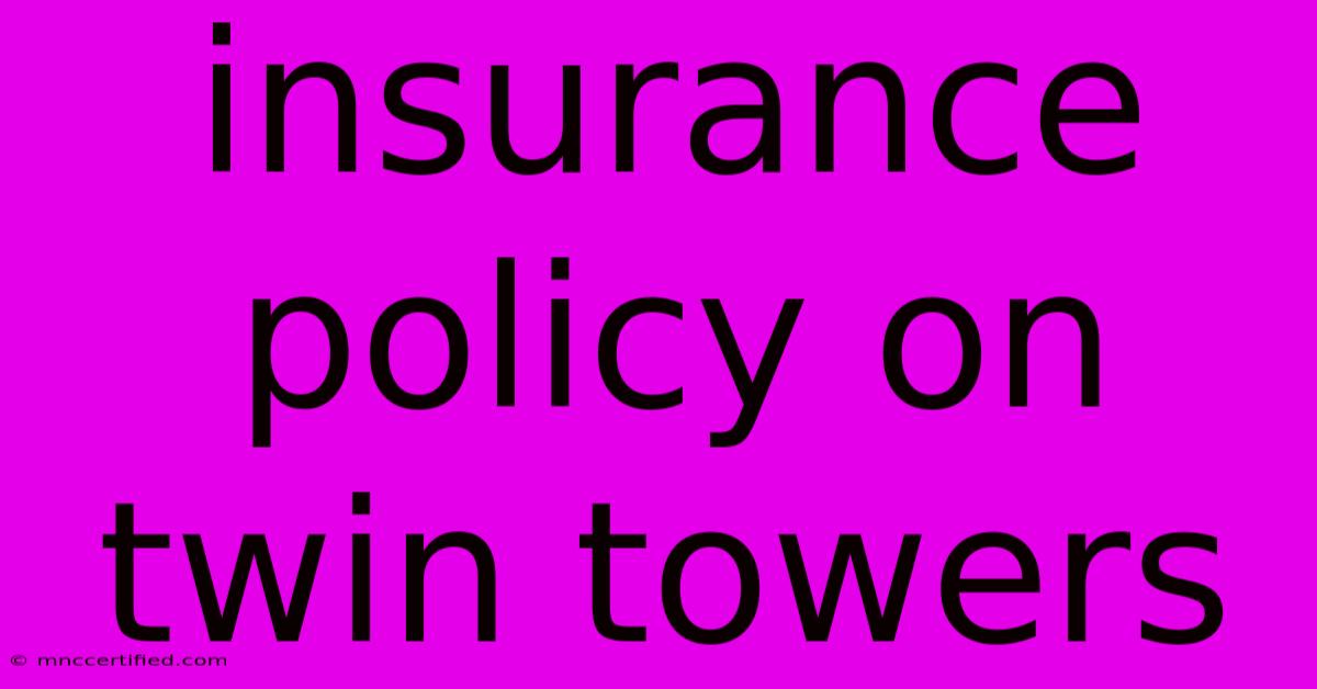 Insurance Policy On Twin Towers