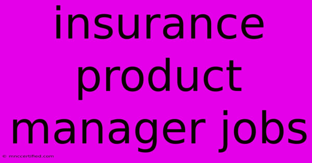 Insurance Product Manager Jobs