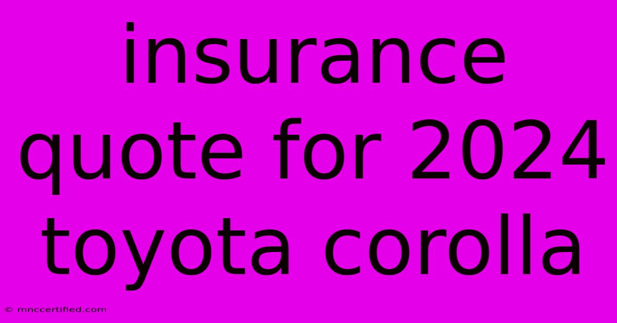 Insurance Quote For 2024 Toyota Corolla