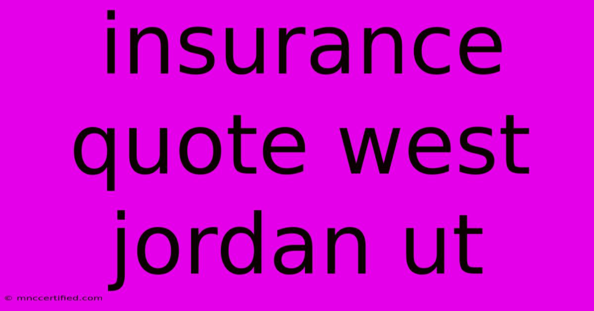 Insurance Quote West Jordan Ut