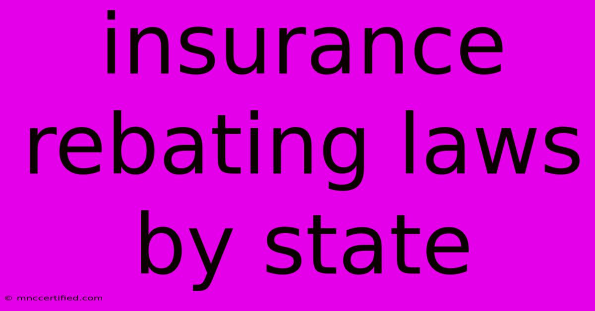 Insurance Rebating Laws By State