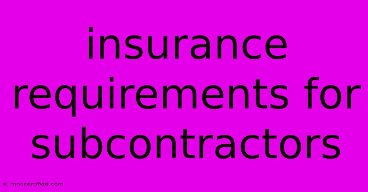 Insurance Requirements For Subcontractors