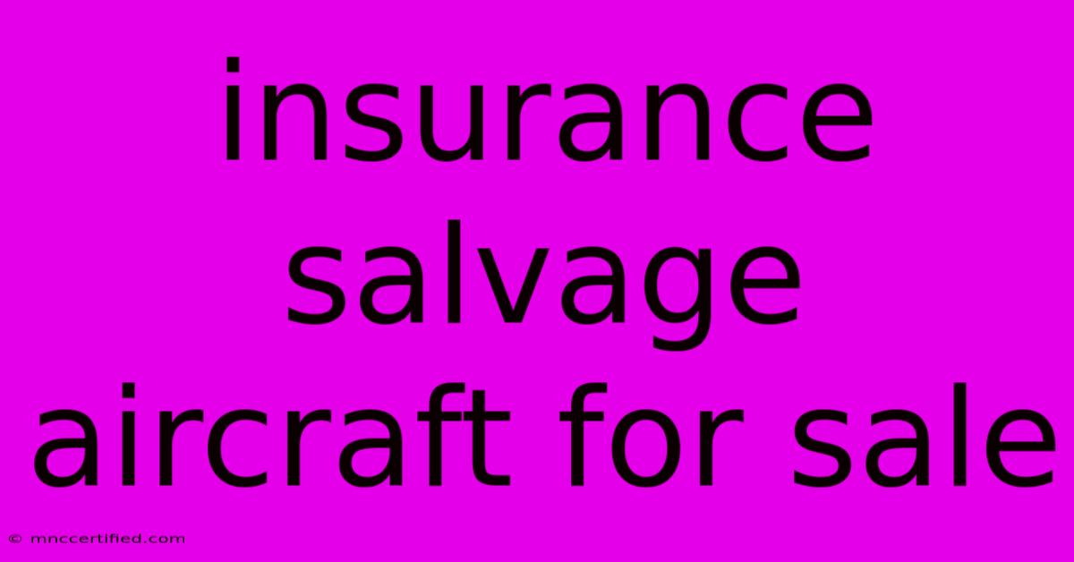 Insurance Salvage Aircraft For Sale