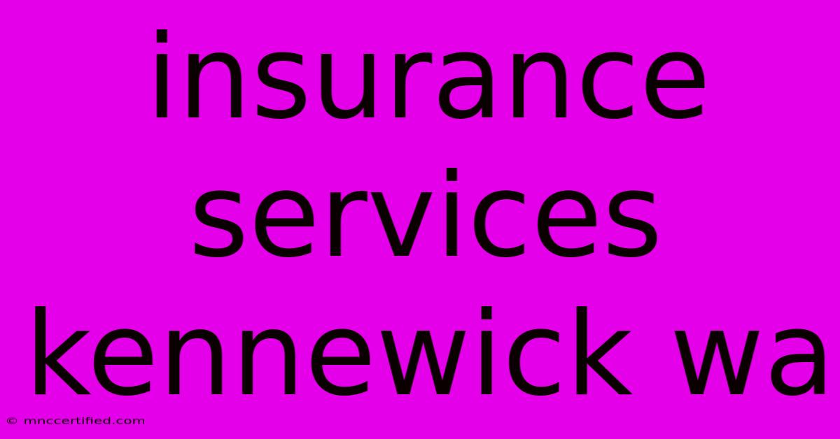 Insurance Services Kennewick Wa