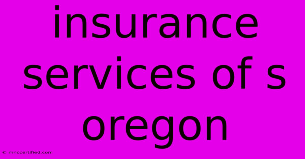 Insurance Services Of S Oregon