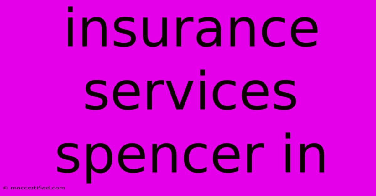 Insurance Services Spencer In