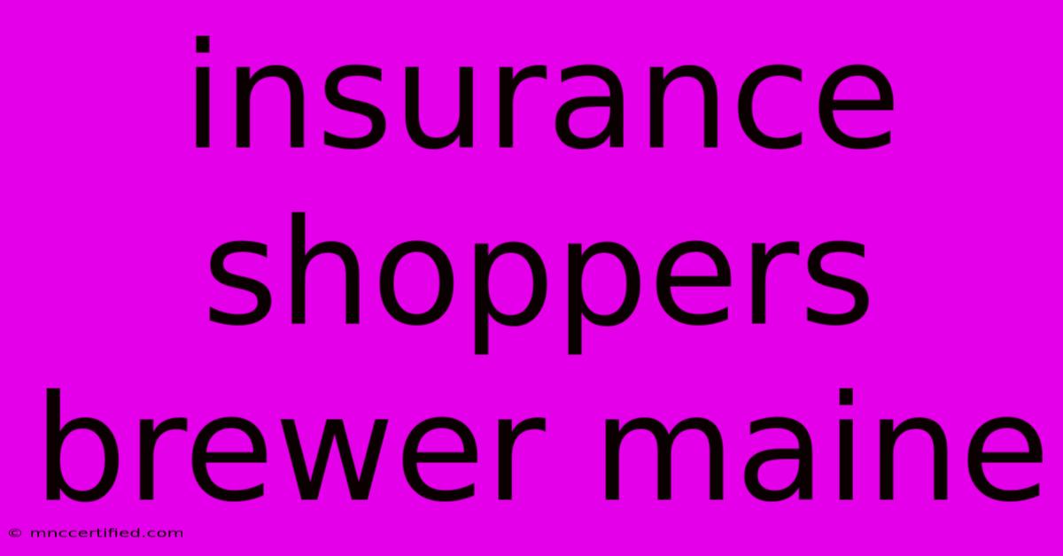 Insurance Shoppers Brewer Maine