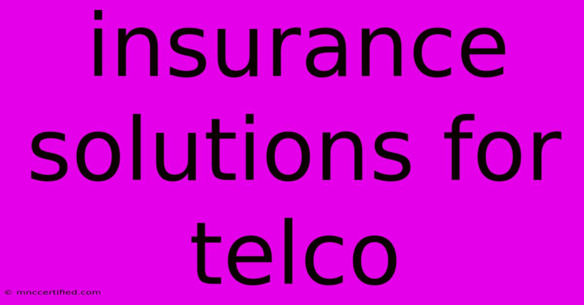 Insurance Solutions For Telco