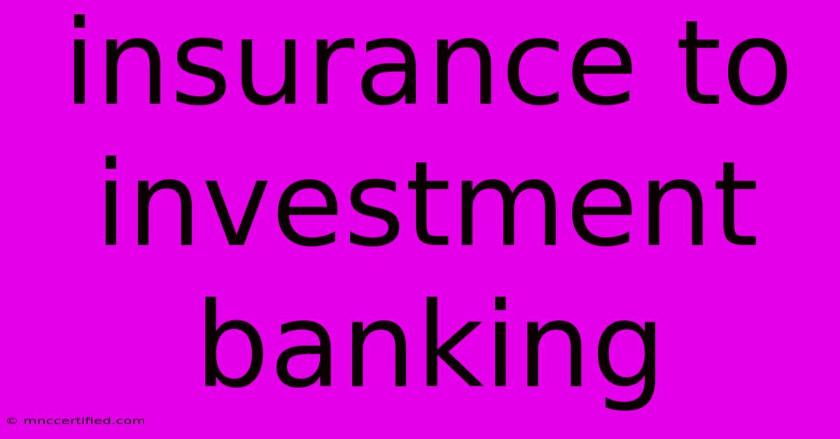 Insurance To Investment Banking