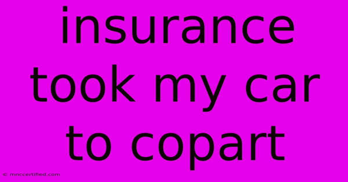 Insurance Took My Car To Copart