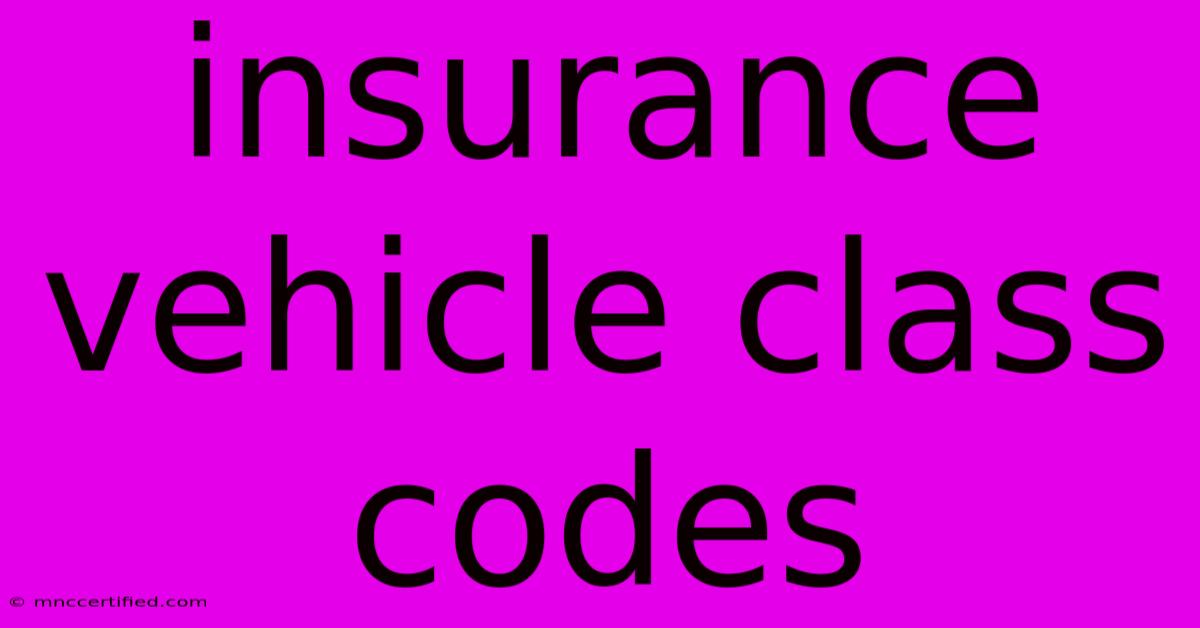 Insurance Vehicle Class Codes