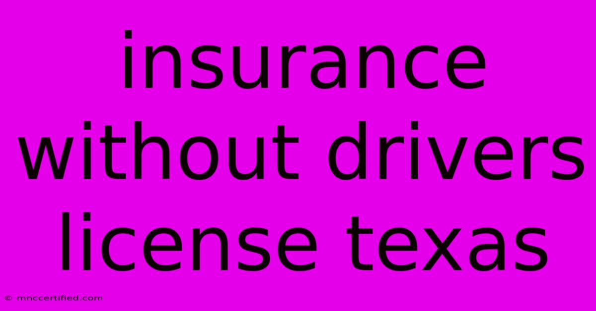 Insurance Without Drivers License Texas