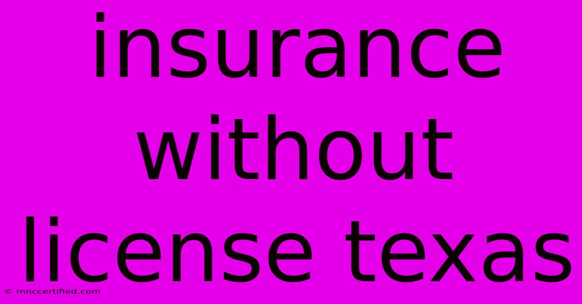 Insurance Without License Texas