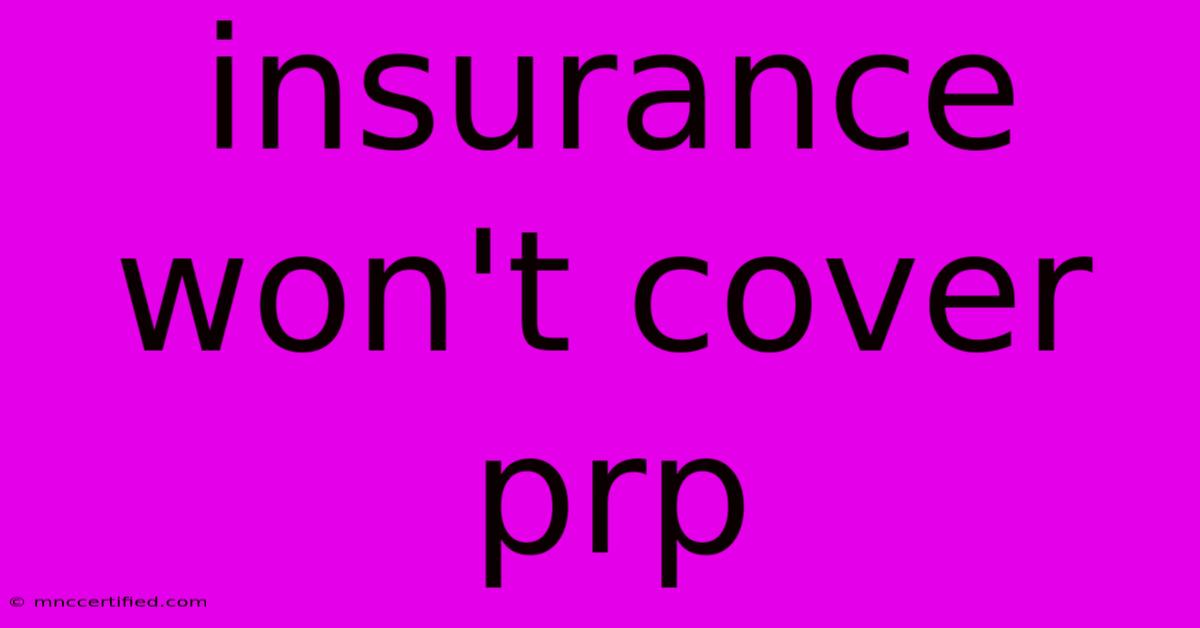 Insurance Won't Cover Prp