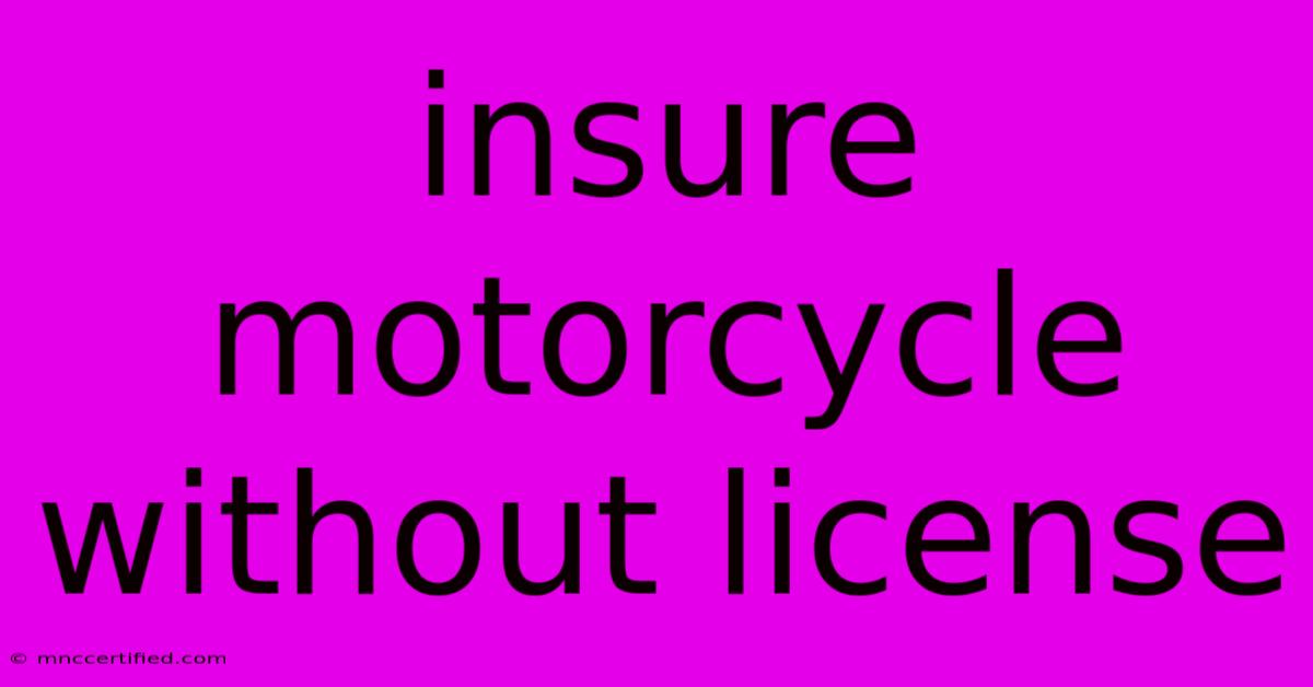 Insure Motorcycle Without License