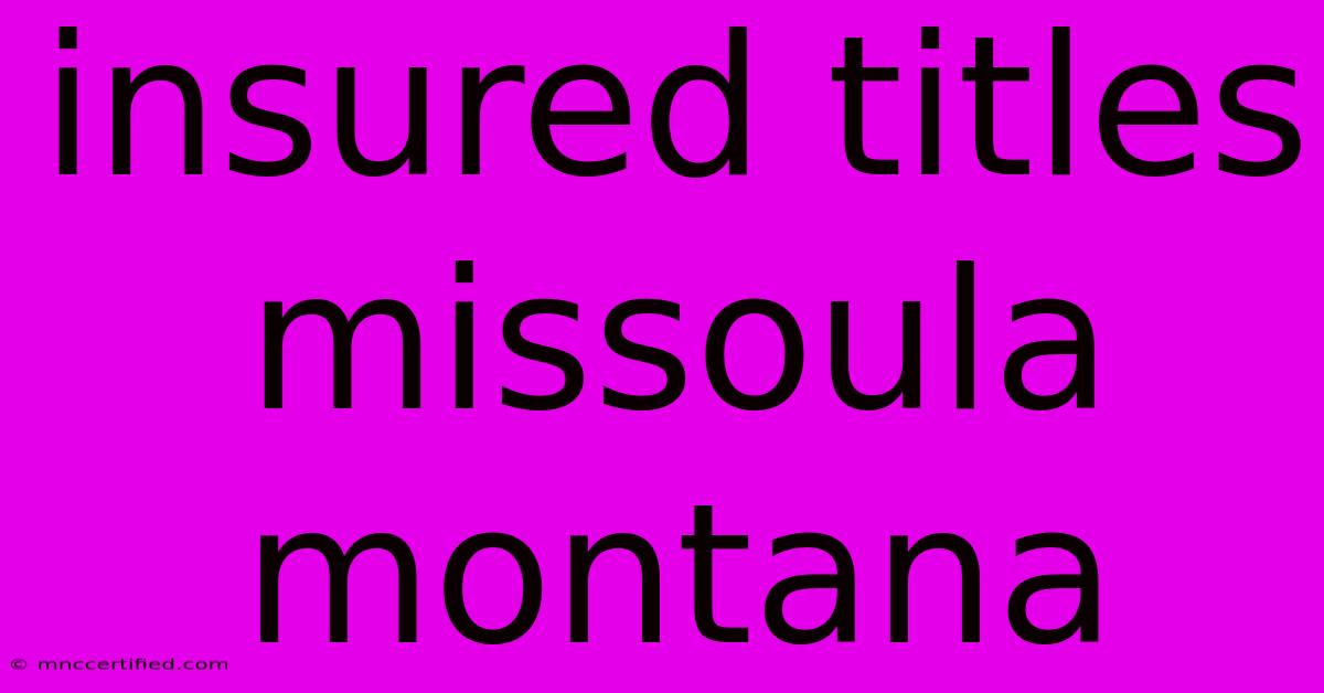 Insured Titles Missoula Montana