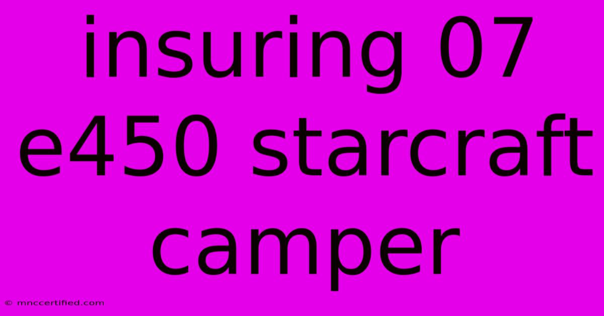 Insuring 07 E450 Starcraft Camper