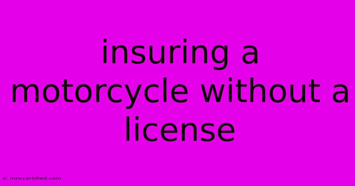 Insuring A Motorcycle Without A License