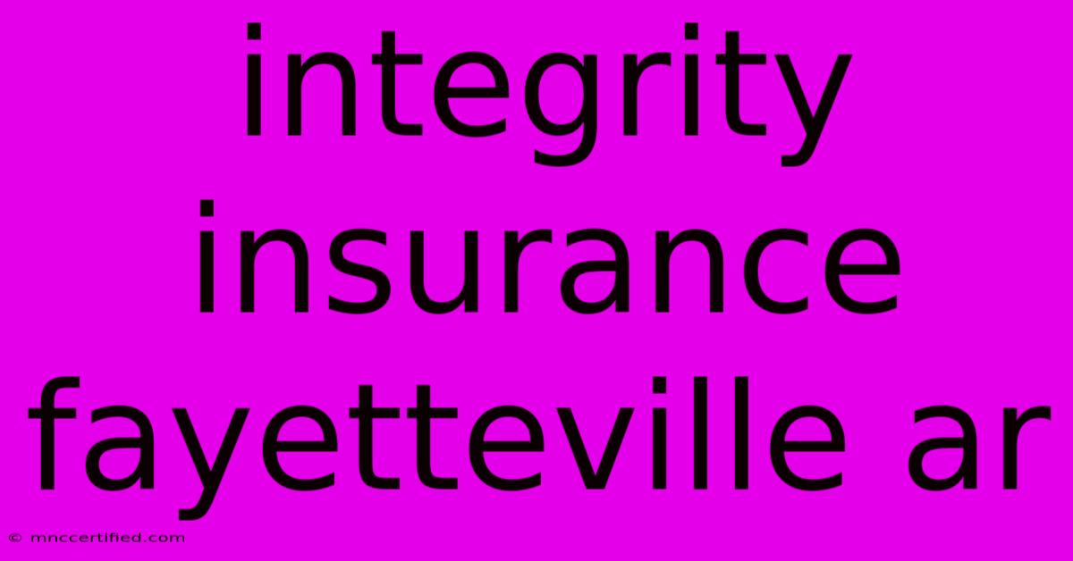 Integrity Insurance Fayetteville Ar