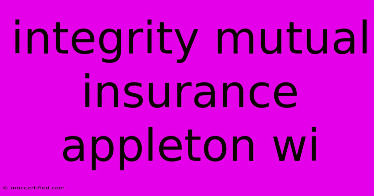 Integrity Mutual Insurance Appleton Wi