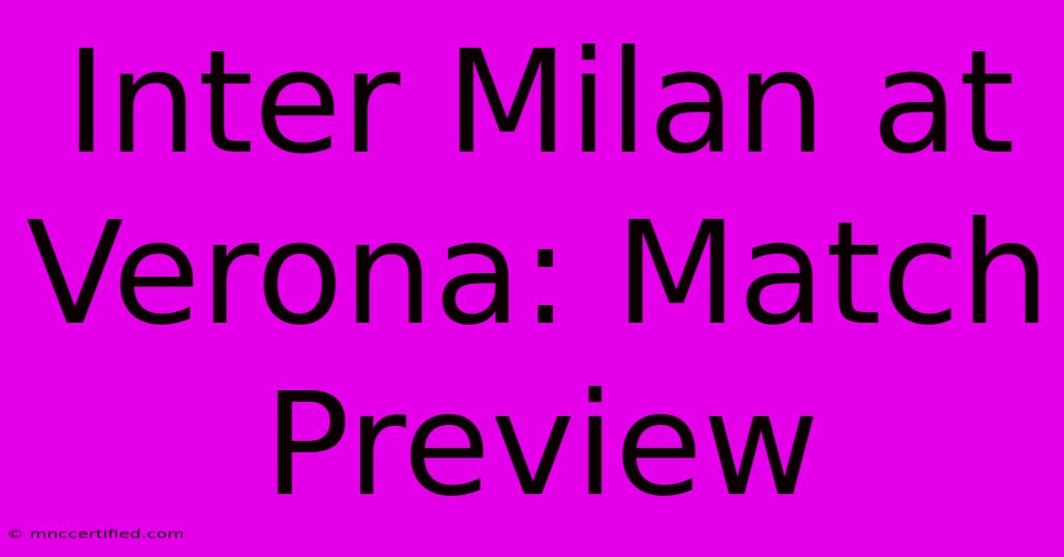 Inter Milan At Verona: Match Preview