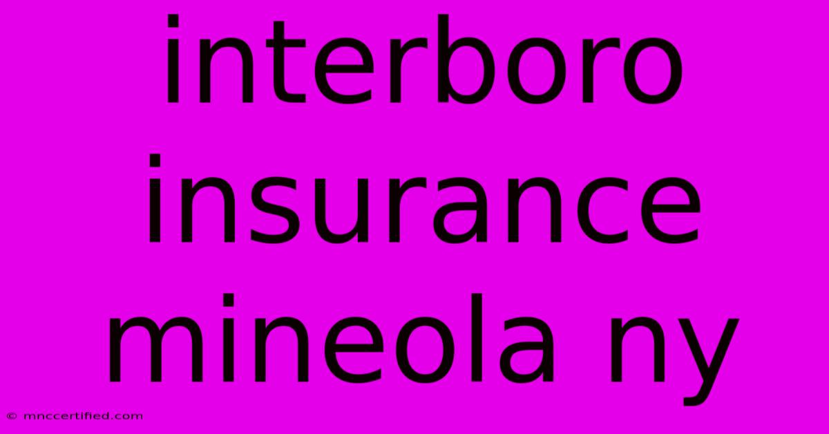 Interboro Insurance Mineola Ny