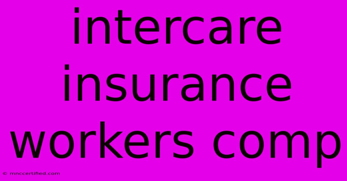 Intercare Insurance Workers Comp