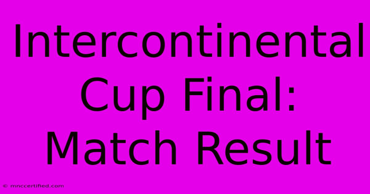 Intercontinental Cup Final: Match Result