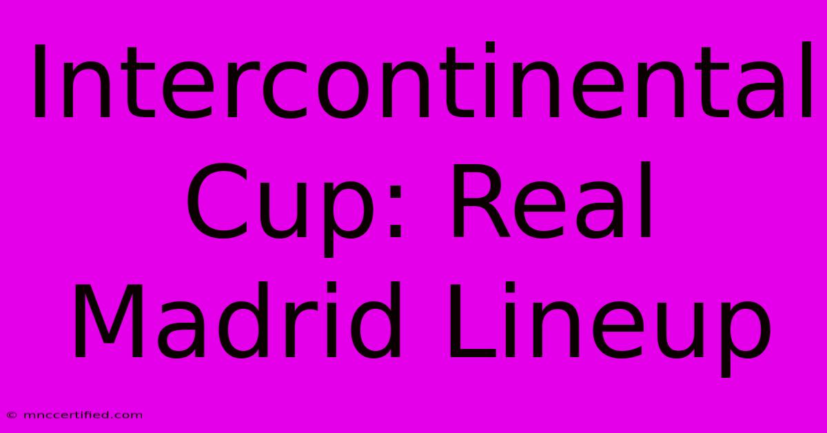 Intercontinental Cup: Real Madrid Lineup