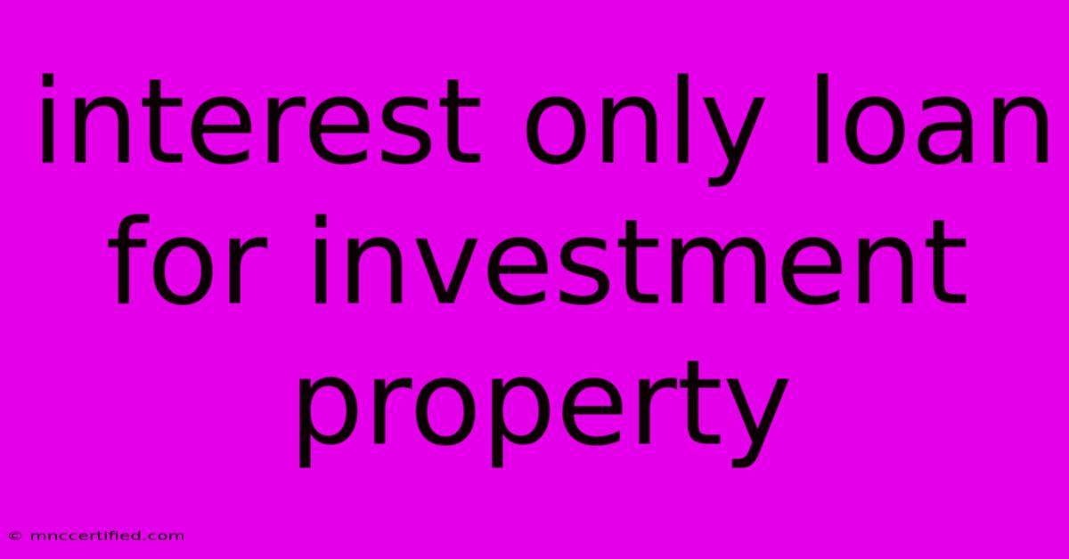 Interest Only Loan For Investment Property