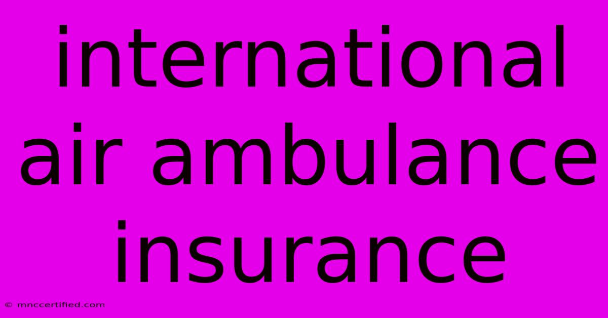 International Air Ambulance Insurance