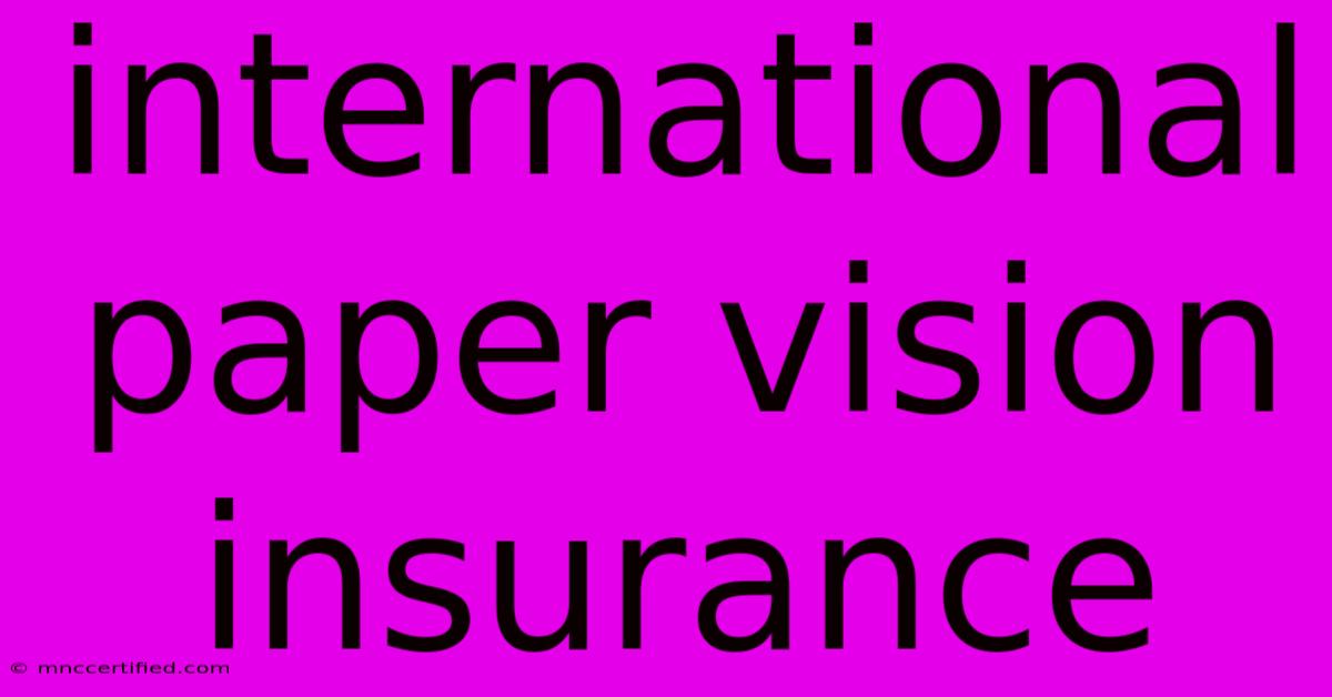 International Paper Vision Insurance