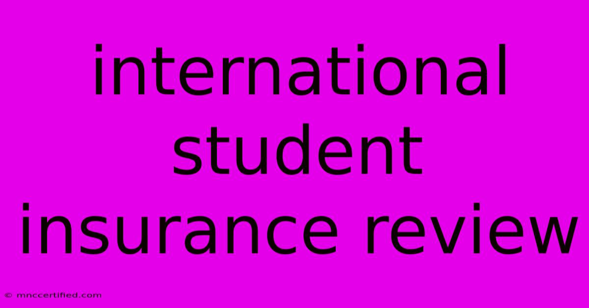 International Student Insurance Review