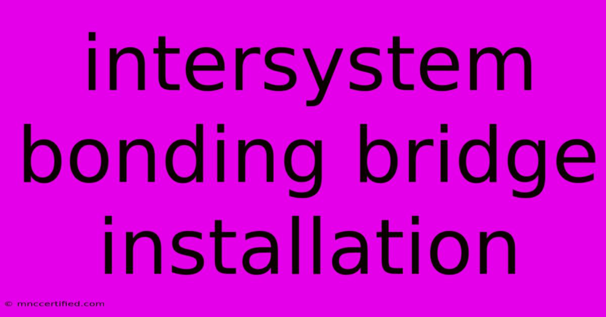 Intersystem Bonding Bridge Installation