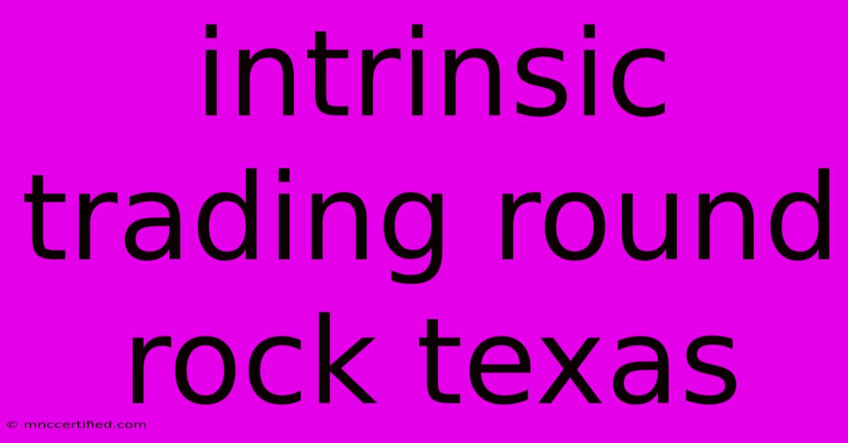 Intrinsic Trading Round Rock Texas