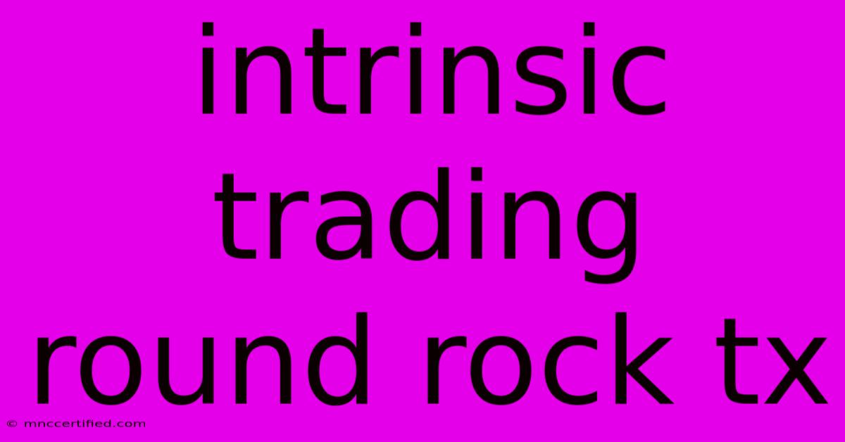 Intrinsic Trading Round Rock Tx