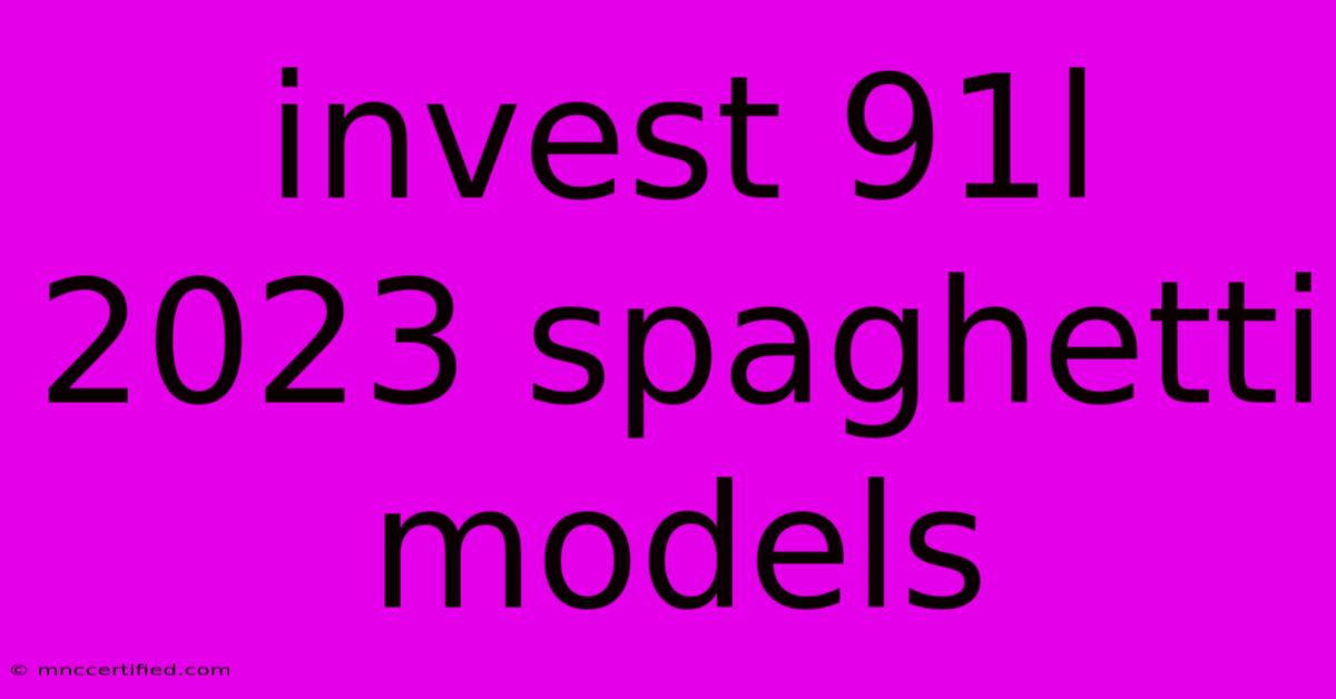 Invest 91l 2023 Spaghetti Models