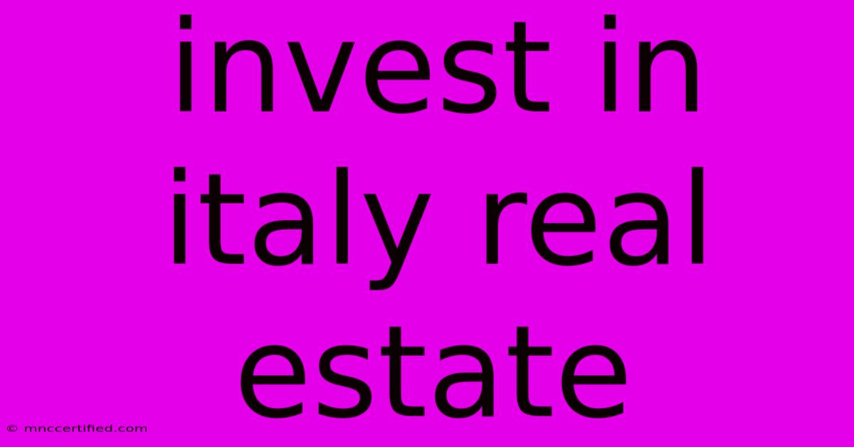 Invest In Italy Real Estate